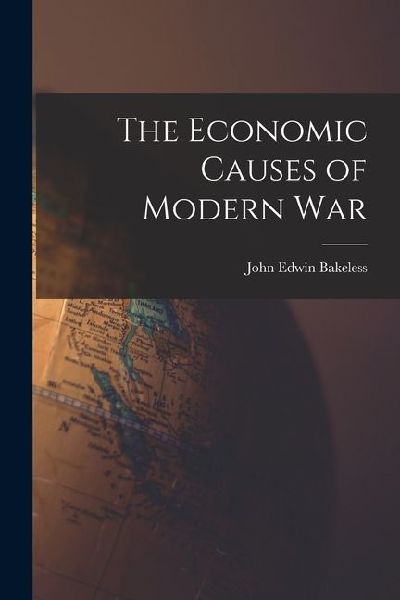 The Economic Causes of Modern War