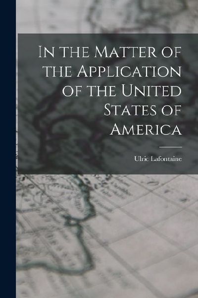 In the Matter of the Application of the United States of America