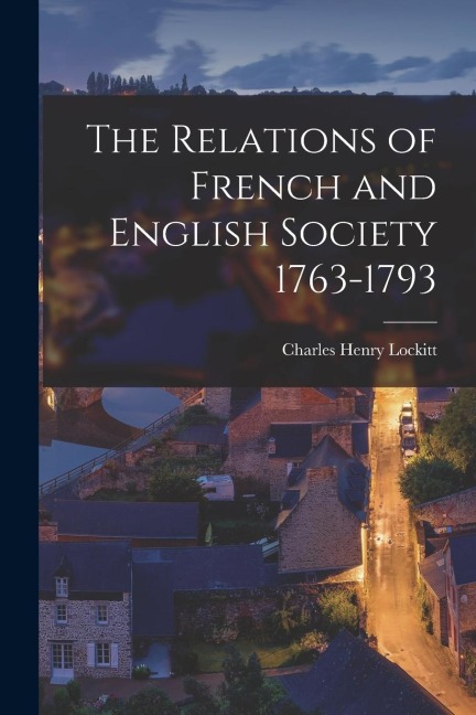 The Relations of French and English Society 1763-1793