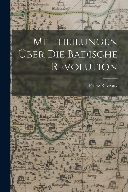 Mittheilungen über die Badische Revolution