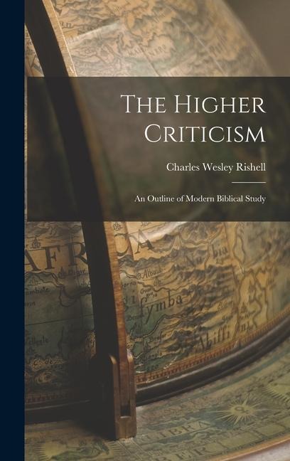 The Higher Criticism: An Outline of Modern Biblical Study