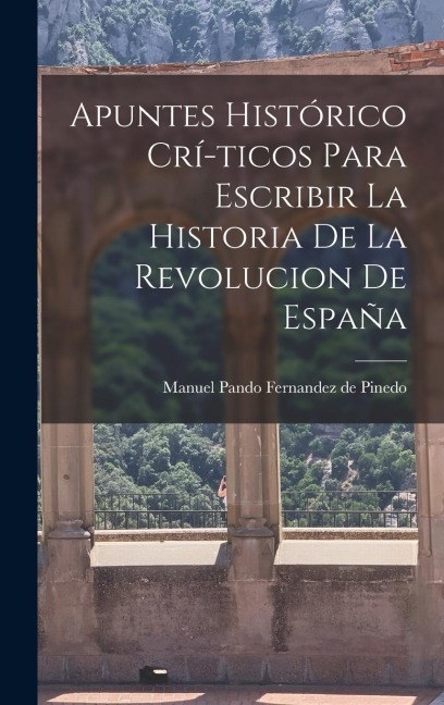 Apuntes Histórico Crí-ticos Para Escribir la Historia de la Revolucion de España