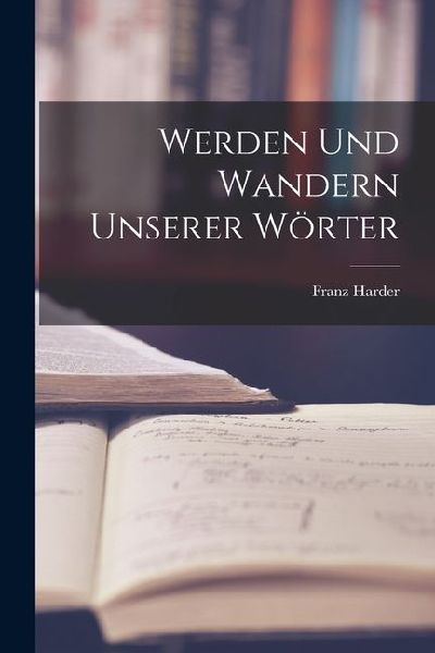 Werden und Wandern Unserer Wörter