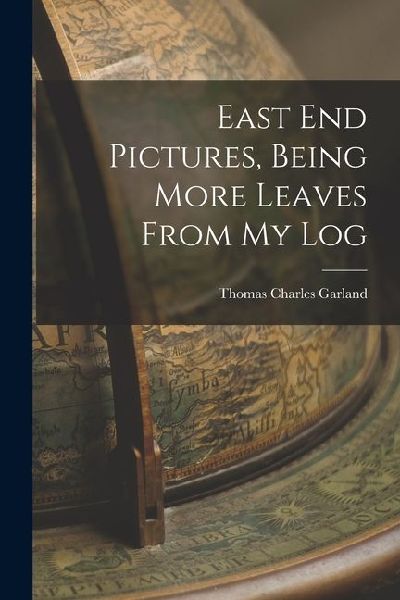 East End Pictures, Being More Leaves From My Log