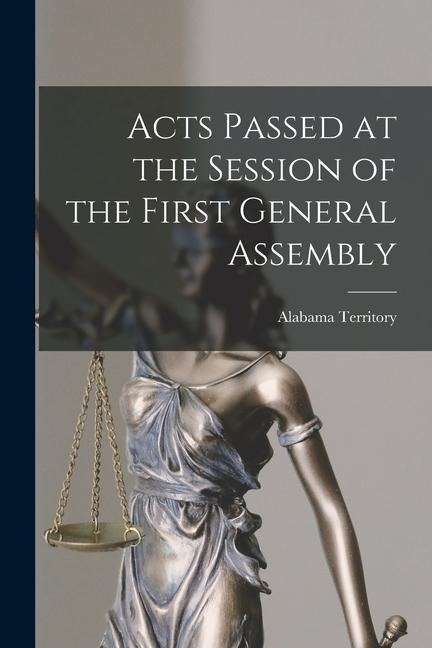 Acts Passed at the Session of the First General Assembly