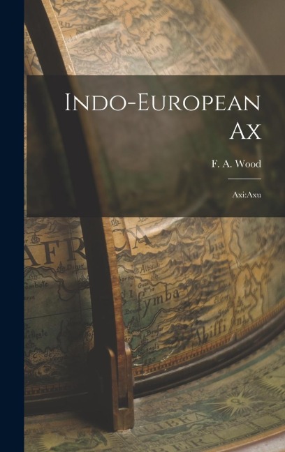 Indo-European Ax: Axi: axu