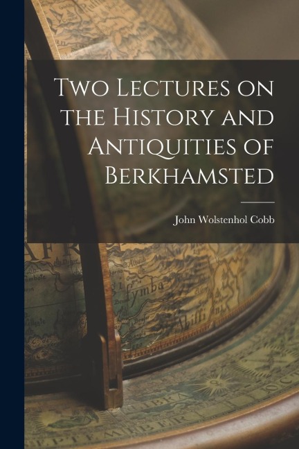 Two Lectures on the History and Antiquities of Berkhamsted