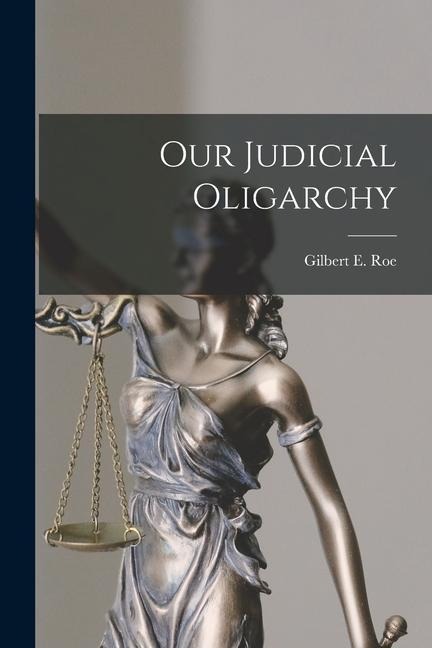 Our Judicial Oligarchy