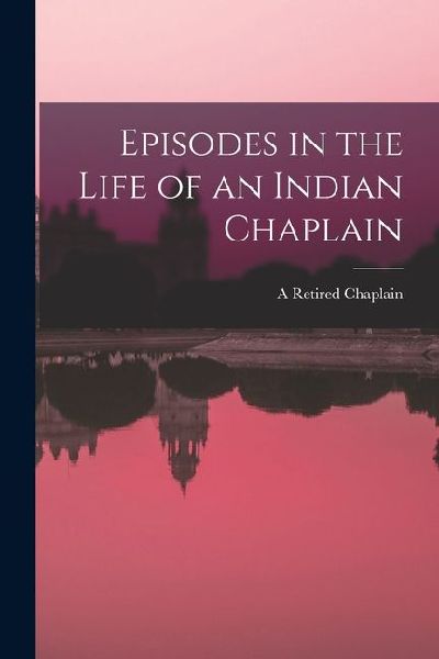 Episodes in the Life of an Indian Chaplain