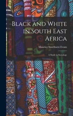 Black and White in South East Africa: A Study in Sociology