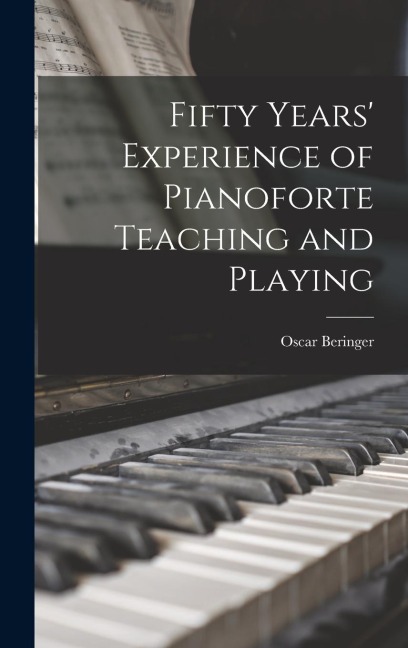Fifty Years Experience of Pianoforte Teaching and Playing
