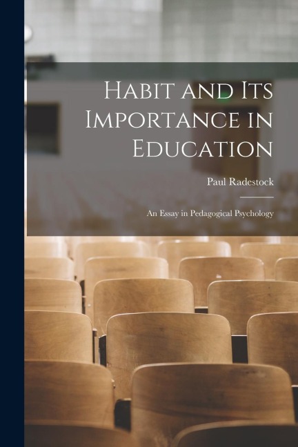 Habit and Its Importance in Education: An Essay in Pedagogical Psychology