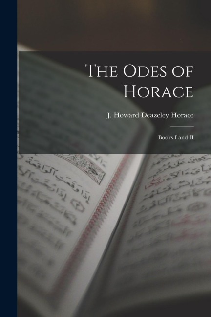 The Odes of Horace: Books I and II