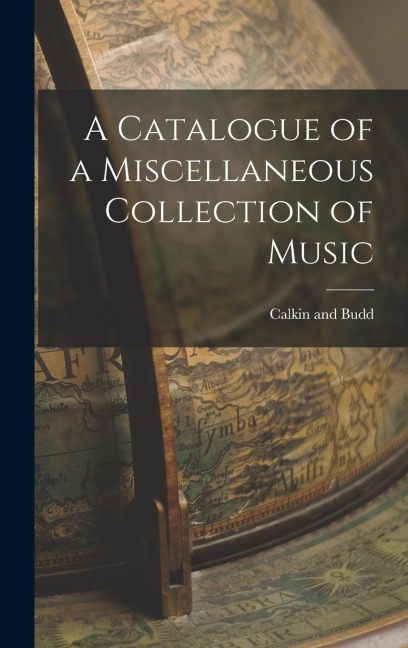 A Catalogue of a Miscellaneous Collection of Music