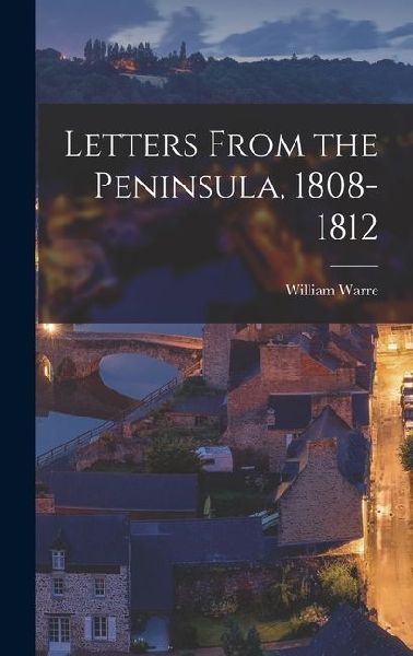 Letters From the Peninsula, 1808-1812