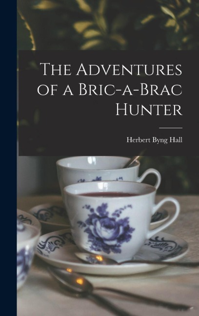 The Adventures of a Bric-a-Brac Hunter