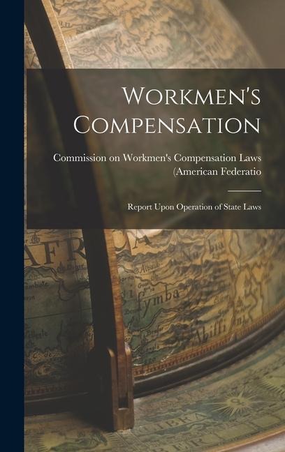 Workmens Compensation: Report Upon Operation of State Laws