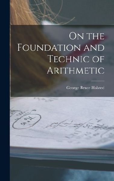 On the Foundation and Technic of Arithmetic
