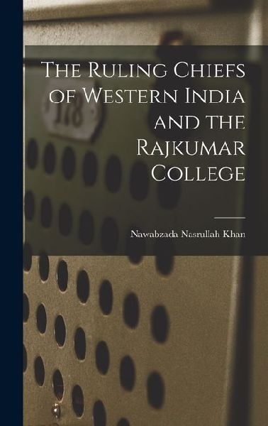The Ruling Chiefs of Western India and the Rajkumar College