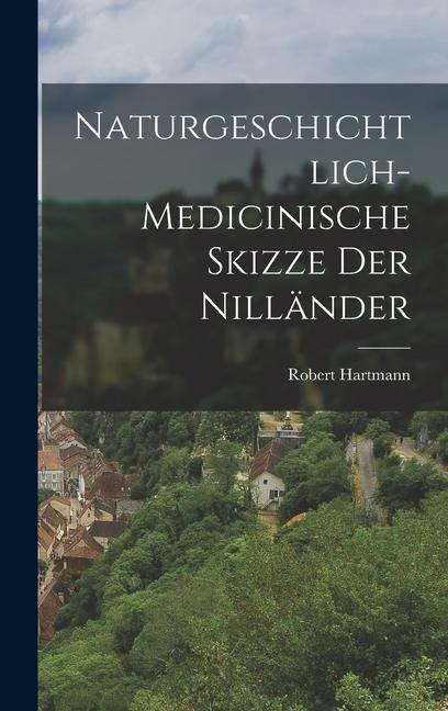Naturgeschichtlich-medicinische Skizze der Nilländer
