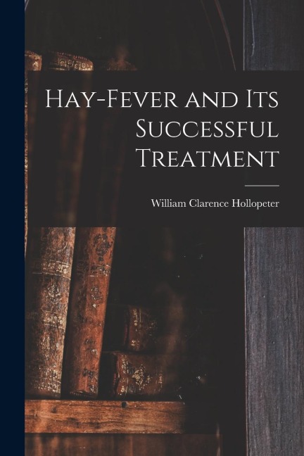 Hay-fever and Its Successful Treatment