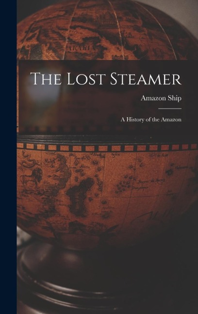 The Lost Steamer: A History of the Amazon