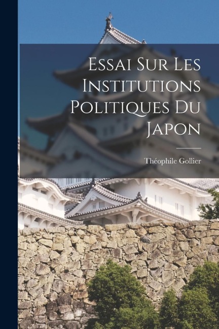 Essai sur les Institutions Politiques du Japon