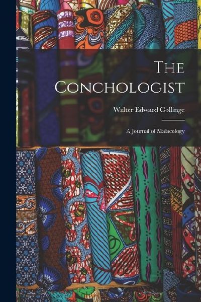 The Conchologist: A Journal of Malacology