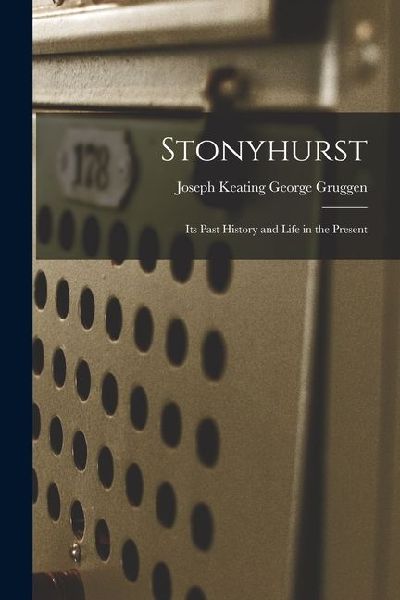 Stonyhurst: Its Past History and Life in the Present