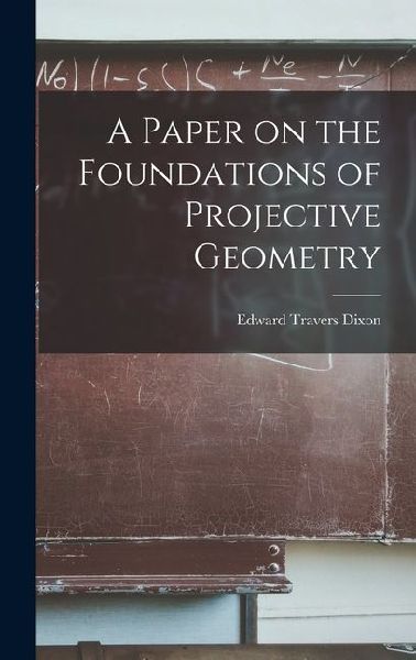 A Paper on the Foundations of Projective Geometry