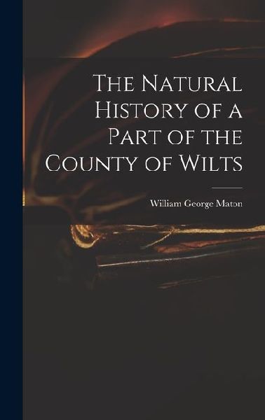 The Natural History of a Part of the County of Wilts