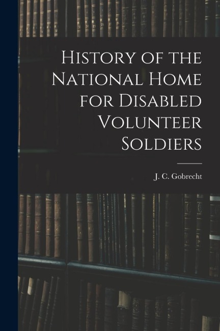 History of the National Home for Disabled Volunteer Soldiers