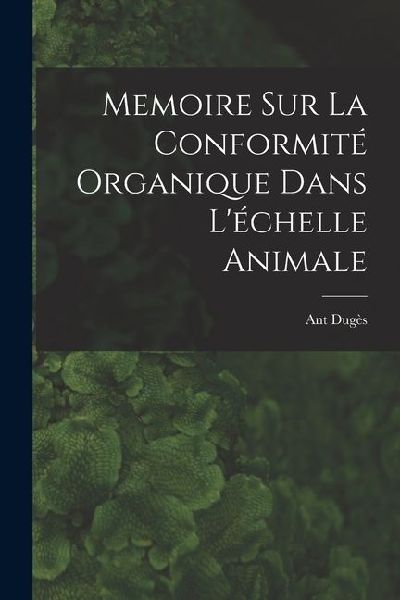 Memoire sur la Conformité Organique Dans L'échelle Animale