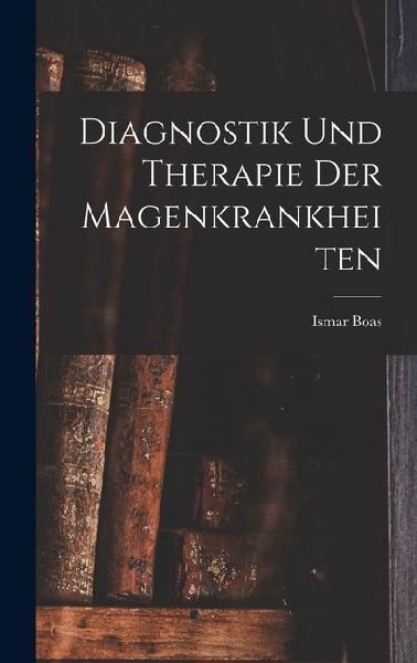 Diagnostik und Therapie der Magenkrankheiten