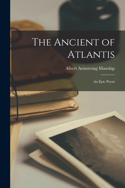 The Ancient of Atlantis: An Epic Poem