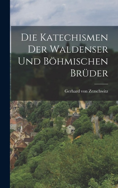 Die Katechismen der Waldenser und Böhmischen Brüder