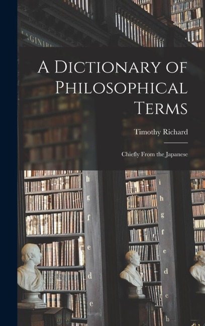 A Dictionary of Philosophical Terms: Chiefly From the Japanese