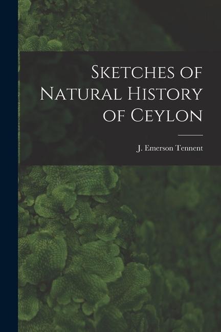 Sketches of Natural History of Ceylon