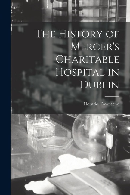 The History of Mercers Charitable Hospital in Dublin