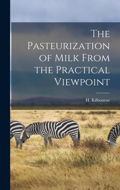 The Pasteurization of Milk From the Practical Viewpoint