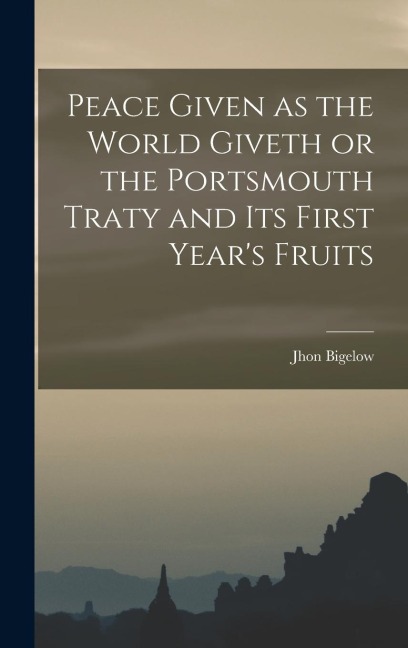 Peace Given as the World Giveth or the Portsmouth Traty and its First Year's Fruits