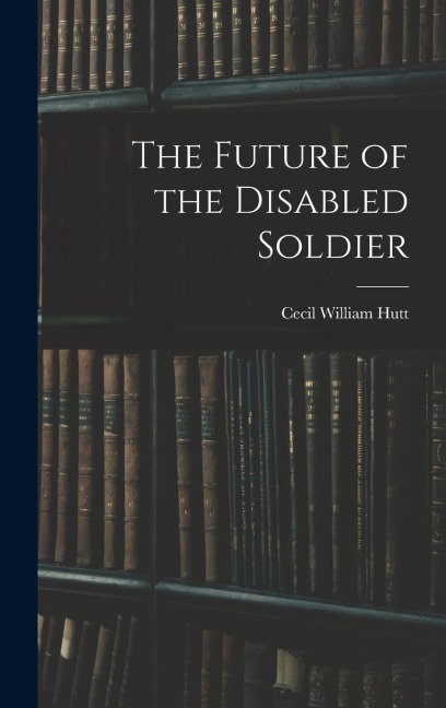 The Future of the Disabled Soldier