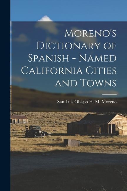 Morenos Dictionary of Spanish - Named California Cities and Towns