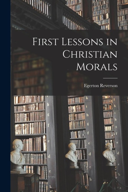 First Lessons in Christian Morals