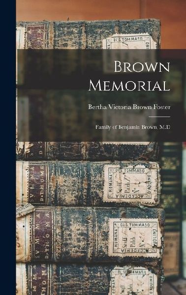 Brown Memorial: Family of Benjamin Brown, M.D