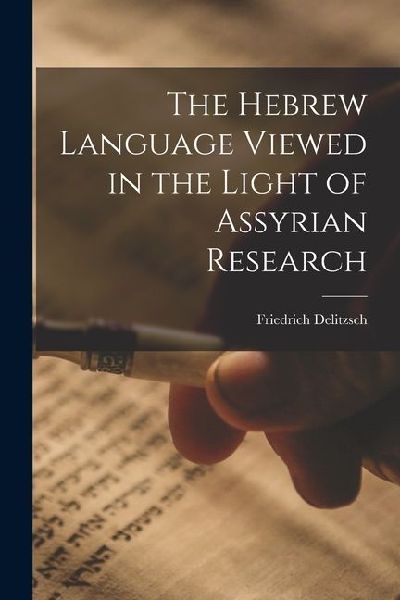 The Hebrew Language Viewed in the Light of Assyrian Research