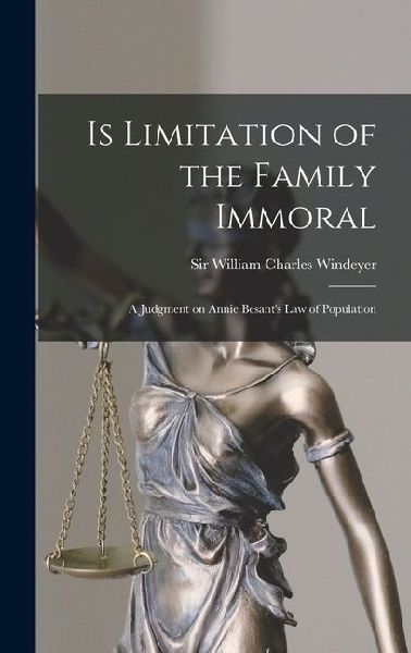 Is Limitation of the Family Immoral: A Judgment on Annie Besant's Law of Population