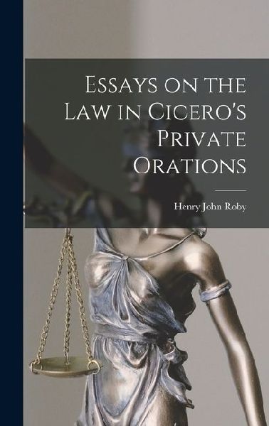 Essays on the Law in Ciceros Private Orations