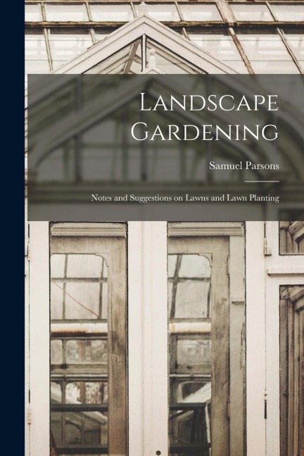 Landscape Gardening: Notes and Suggestions on Lawns and Lawn Planting