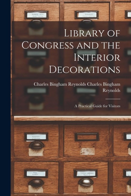 Library of Congress and the Interior Decorations: A Practical Guide for Visitors